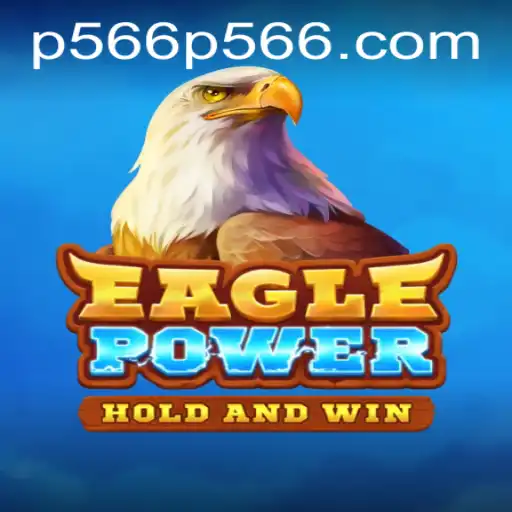 EaglePower and P566: A Thrilling Gaming Adventure