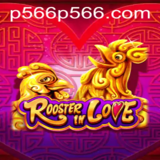 Discover RoosterInLove: A New Gaming Phenomenon with Unique Gameplay 'P566'