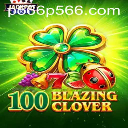 100BlazingClover: A Thrilling Adventure in the World of Gaming